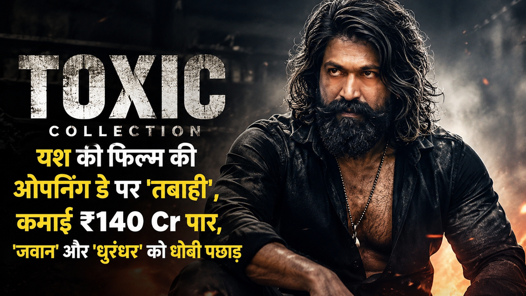 Toxic Box Office Collection Day 1 Yash ₹140 Crore Worldwide