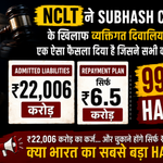 NCLT ने Subhash Chandra के ₹22,006 करोड़ के admitted claims के मुकाबले ₹6.5 करोड़ के repayment plan को मंजूरी दी